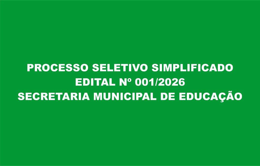 Processo Seletivo Simplificado Edital Nº 001/2026 – Secretaria de Educação