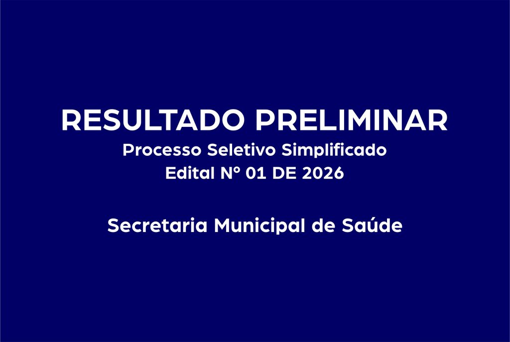 Resultado Preliminar do Processo Seletivo Simplificado do Edital N° 01 2026 SMS